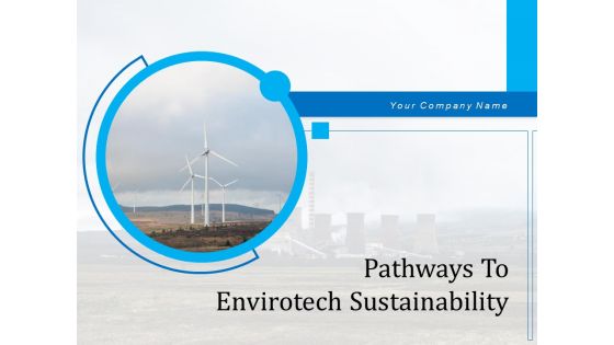 Pathways To Envirotech Sustainability Ppt PowerPoint Presentation Complete Deck With Slides Pathways To Envirotech Sustainability Ppt PowerPoint Presentation Complete Deck With Slides