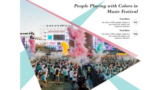 People Playing With Colors In Music Festival Ppt PowerPoint Presentation Layouts Infographics PDF