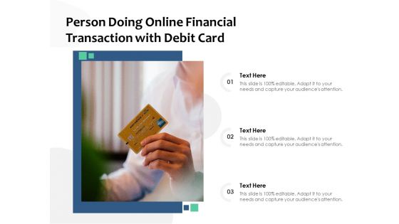 Person Doing Online Financial Transaction With Debit Card Ppt PowerPoint Presentation File Background Designs PDF