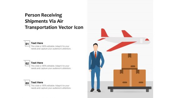 Person Receiving Shipments Via Air Transportation Vector Icon Ppt PowerPoint Presentation File Images PDF