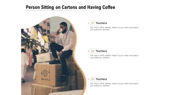 Person Sitting On Cartons And Having Coffee Ppt PowerPoint Presentation Gallery Example File PDF