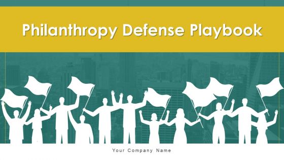 Philanthropy Defense Playbook Ppt PowerPoint Presentation Complete Deck With Slides