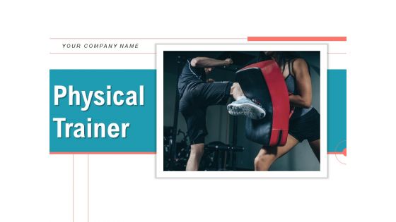Physical Trainer Ppt PowerPoint Presentation Complete Deck With Slides