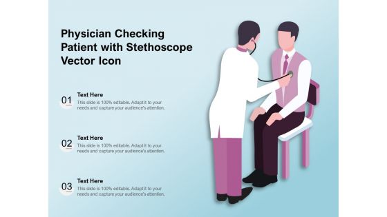 Physician Checking Patient With Stethoscope Vector Icon Ppt PowerPoint Presentation Outline Objects PDF