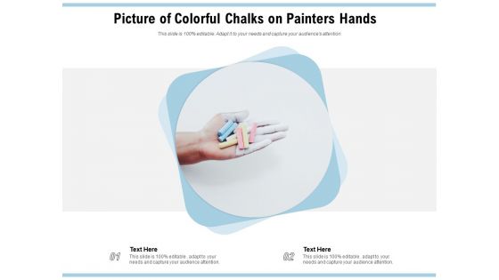 Picture Of Colorful Chalks On Painters Hands Ppt PowerPoint Presentation Layouts Example Topics PDF