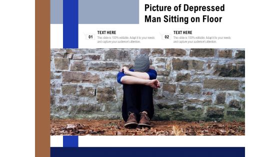 Picture Of Depressed Man Sitting On Floor Ppt PowerPoint Presentation Gallery Design Inspiration PDF