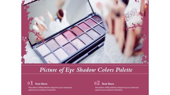 Picture Of Eye Shadow Colors Palette Ppt PowerPoint Presentation Ideas Layouts PDF