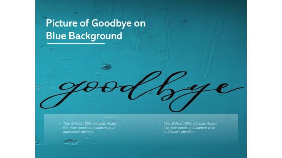 Picture Of Goodbye On Blue Background Ppt PowerPoint Presentation Model Graphics Tutorials