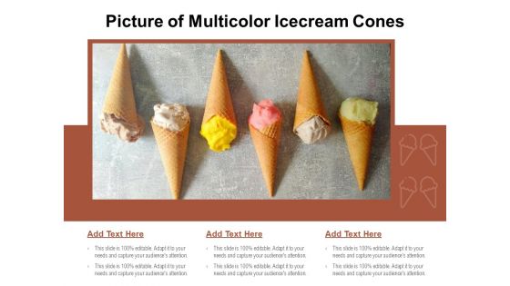 Picture Of Multicolor Icecream Cones Ppt PowerPoint Presentation Show Layout PDF