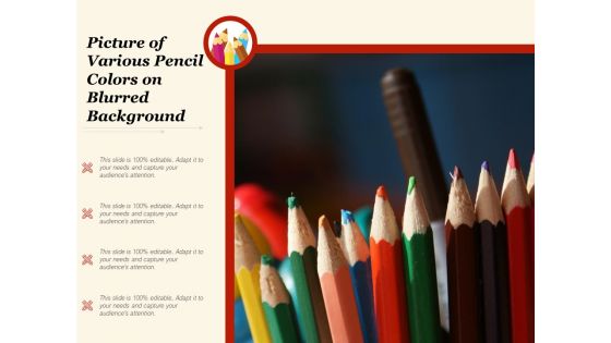 Picture Of Various Pencil Colors On Blurred Background Ppt PowerPoint Presentation Show Graphics Pictures PDF
