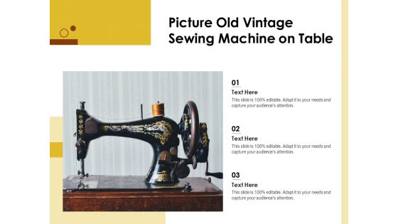 Picture Old Vintage Sewing Machine On Table Ppt PowerPoint Presentation File Visual Aids PDF