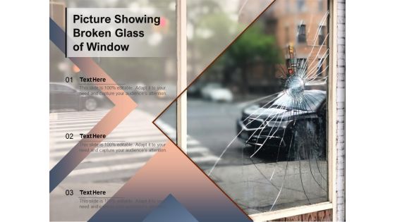Picture Showing Broken Glass Of Window Ppt PowerPoint Presentation Professional Graphics Example PDF
