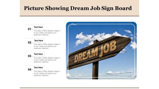 Picture Showing Dream Job Sign Board Ppt PowerPoint Presentation Outline Templates PDF