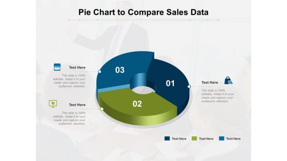 Pie Chart To Compare Sales Data Ppt PowerPoint Presentation Gallery Design Templates PDF