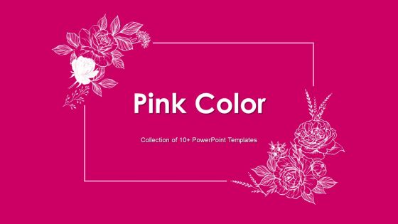 Pink Color Ppt PowerPoint Presentation Complete Deck With Slides