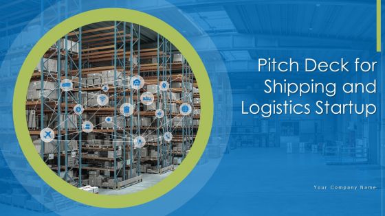 Pitch Deck For Shipping And Logistics Startup Ppt PowerPoint Presentation Complete Deck With Slides