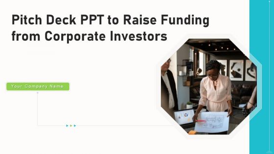 Pitch Deck PPT To Raise Funding From Corporate Investors Ppt PowerPoint Presentation Complete Deck With Slides