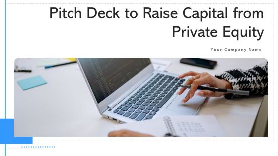 Pitch Deck To Raise Capital From Private Equity Ppt PowerPoint Presentation Complete Deck With Slides