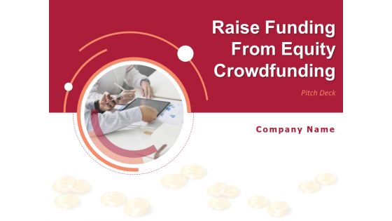 Pitch Deck To Raise Funding From Equity Crowdfunding Ppt PowerPoint Presentation Complete Deck With Slides