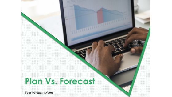 Plan Vs Forecast Ppt PowerPoint Presentation Complete Deck With Slides Plan Vs Forecast Ppt PowerPoint Presentation Complete Deck With Slides