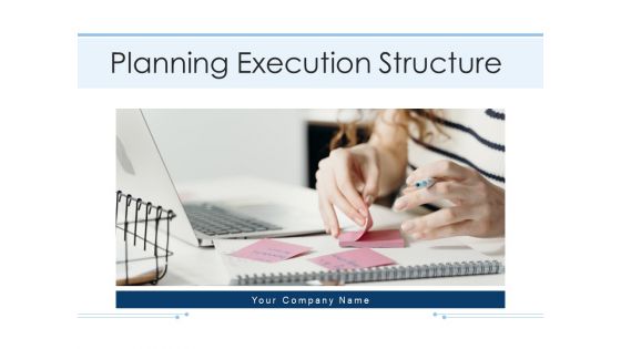 Planning Execution Structure Planning Management Ppt PowerPoint Presentation Complete Deck