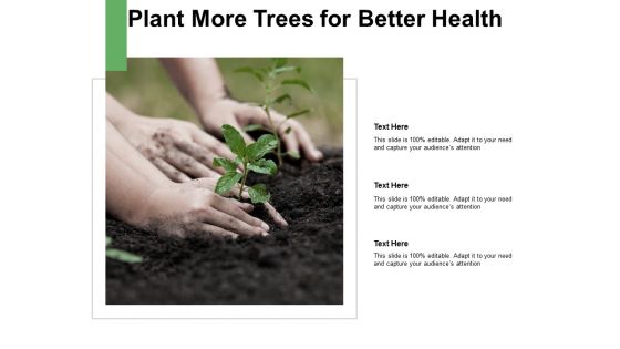 Plant More Trees For Better Health Ppt PowerPoint Presentation Show Influencers