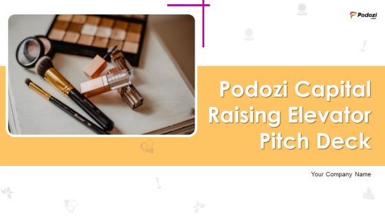 Podozi Capital Raising Elevator Pitch Deck Ppt PowerPoint Presentation Complete Deck With Slides