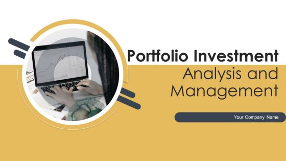 Portfolio Investment Analysis And Management Ppt PowerPoint Presentation Complete Deck With Slides Portfolio Investment Analysis And Management Ppt PowerPoint Presentation Complete Deck With Slides