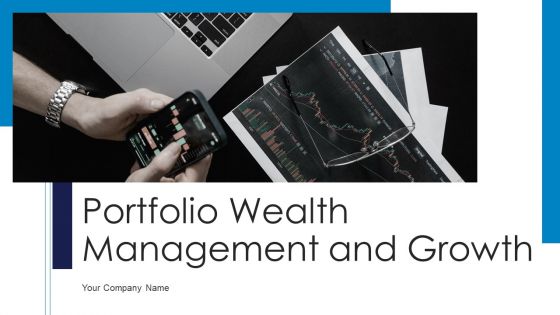 Portfolio Wealth Management And Growth Ppt PowerPoint Presentation Complete Deck With Slides