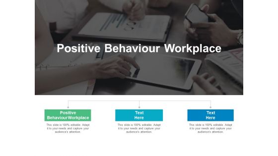 Positive Behaviour Workplace Ppt PowerPoint Presentation Ideas Slideshow Cpb