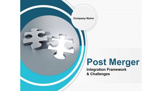Post Merger Integration Framework And Challenges Ppt PowerPoint Presentation Complete Deck With Slides