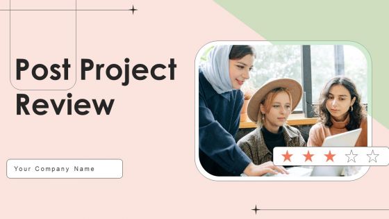 Post Project Review Ppt PowerPoint Presentation Complete Deck With Slides Post Project Review Ppt PowerPoint Presentation Complete Deck With Slides