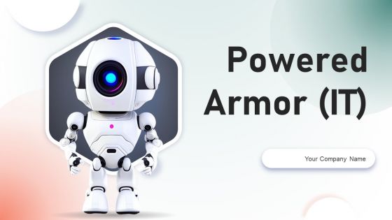 Powered Armor IT Ppt PowerPoint Presentation Complete Deck With Slides