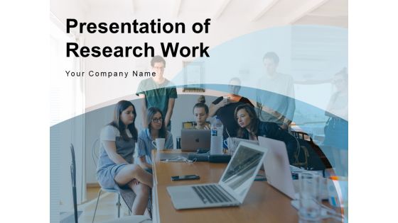 Presentation Of Research Work Business Research Finance Ppt PowerPoint Presentation Complete Deck Presentation Of Research Work Business Research Finance Ppt PowerPoint Presentation Complete Deck