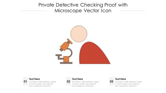 Private Detective Checking Proof With Microscope Vector Icon Ppt PowerPoint Presentation Model Themes PDF