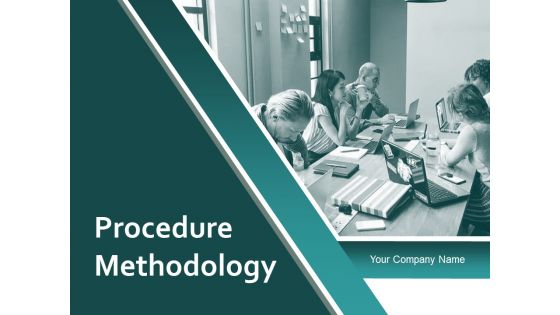 Procedure Methodology Ppt Powerpoint Presentation Complete Deck With Slides
