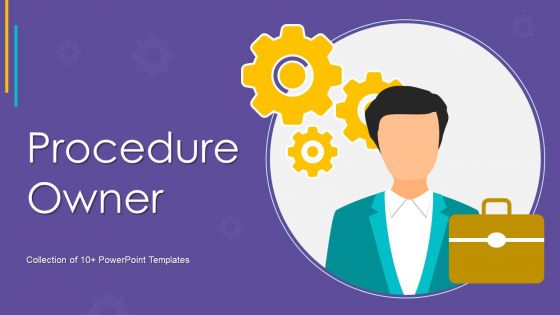 Procedure Owner Ppt PowerPoint Presentation Complete With Slides