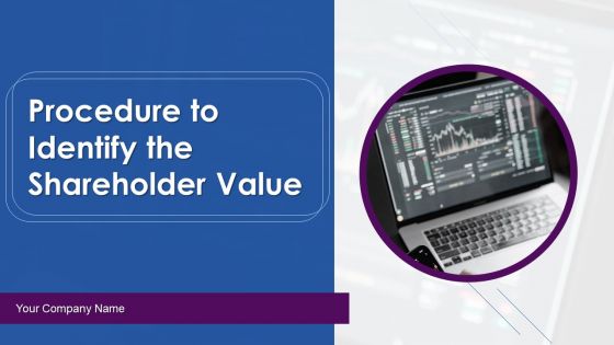 Procedure To Identify The Shareholder Value Ppt PowerPoint Presentation Complete Deck With Slides