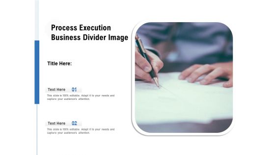 Process Execution Business Divider Image Ppt PowerPoint Presentation Icon File Formats PDF