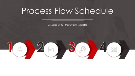 Process Flow Schedule Ppt PowerPoint Presentation Complete With Slides