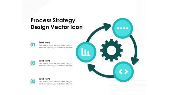 Process Strategy Design Vector Icon Ppt PowerPoint Presentation File Master Slide PDF