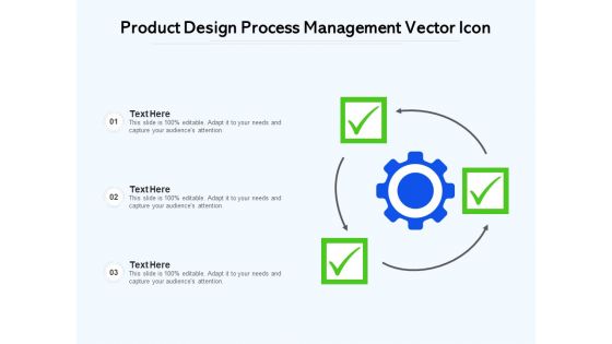 Product Design Process Management Vector Icon Ppt PowerPoint Presentation File Background Designs PDF
