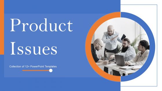 Product Issues Ppt PowerPoint Presentation Complete Deck With Slides