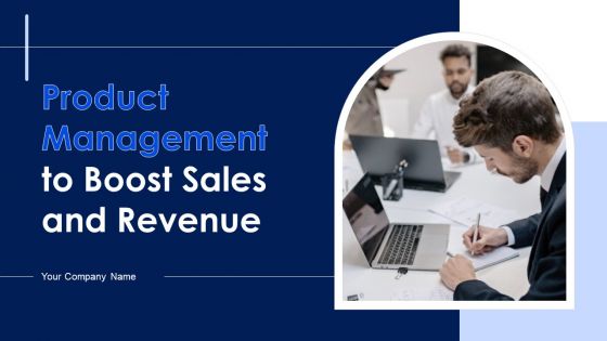 Product Management To Boost Sales And Revenue Ppt PowerPoint Presentation Complete With Slides