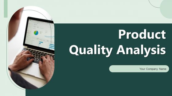Product Quality Analysis Ppt PowerPoint Presentation Complete Deck With Slides