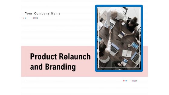 Product Relaunch And Branding Ppt PowerPoint Presentation Complete Deck With Slides Product Relaunch And Branding Ppt PowerPoint Presentation Complete Deck With Slides