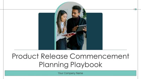 Product Release Commencement Planning Playbook Ppt PowerPoint Presentation Complete Deck With Slides