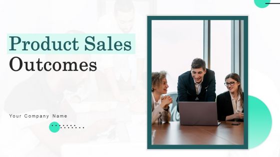 Product Sales Outcomes Ppt PowerPoint Presentation Complete Deck With Slides Ppt PowerPoint Presentation Complete Deck With Slides Product Sales Outcomes Ppt PowerPoint Presentation Complete Deck With Slides Ppt PowerPoint Presentation Complete Deck With Slides