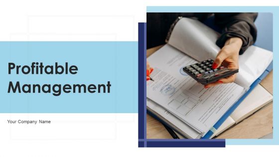 Profitable Management Ppt PowerPoint Presentation Complete With Slides
