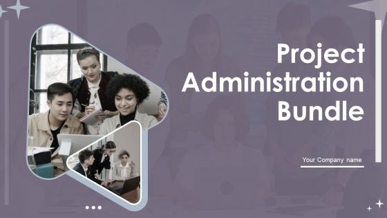 Project Administration Bundle Ppt PowerPoint Presentation Complete With Slides